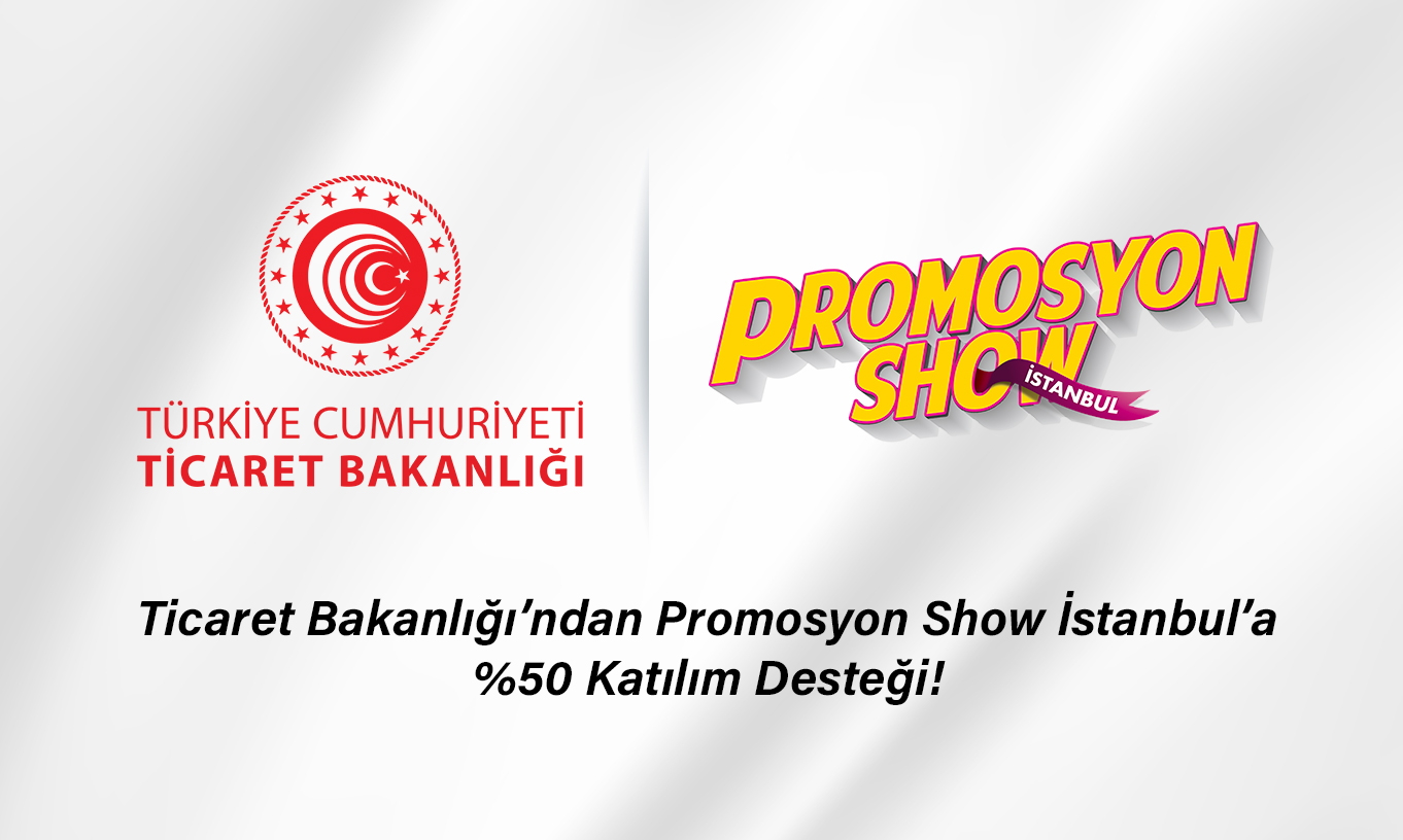 Ticaret Bakanlığından Promosyonshow' %50 Destek!